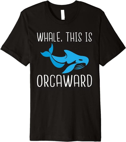 Whale this is Orcaward funny Orca Whale Premium T-Shirt