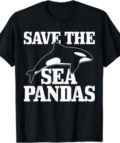 Save The Sea Pandas Orca Whale Funny Gift T-Shirt