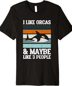 I Like Orcas and Maybe 3 People Orca Killer Whale Sea Ocean Premium T-Shirt